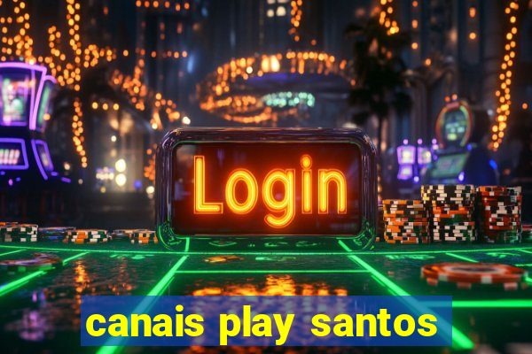 canais play santos